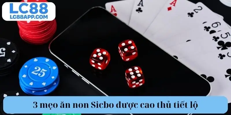 3 mẹo ăn non Sicbo được cao thủ tiết lộ