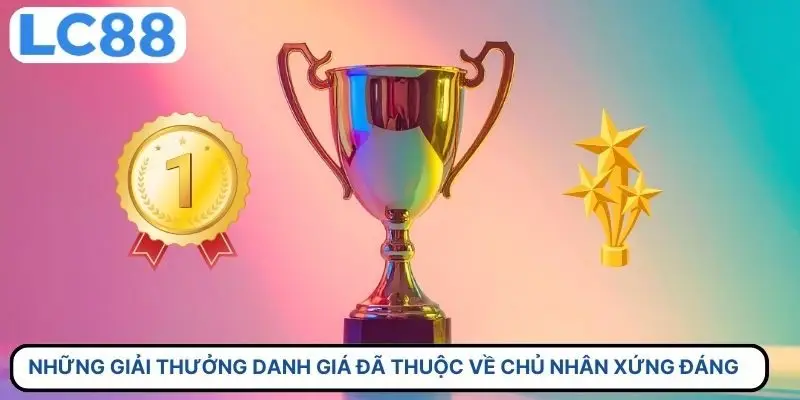 Những giải thưởng danh giá đã thuộc về chủ nhân xứng đáng 