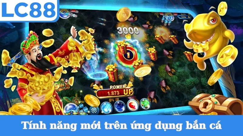 Tính năng mới trên ứng dụng bắn cá